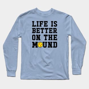 Life Is Better On The Mound Softball Pitcher Cute Funny Long Sleeve T-Shirt